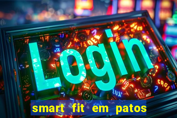 smart fit em patos de minas